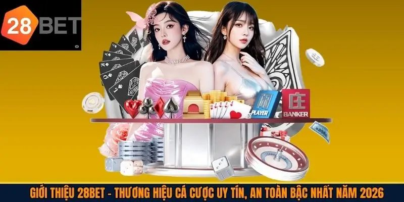 Thông tin khi giới thiệu 28Bet về nhà cái uy tín 